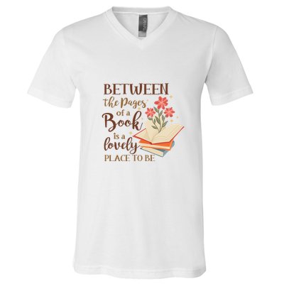 Between The Pages Of A Book Is A Lovely Place To Be Reading Books V-Neck T-Shirt