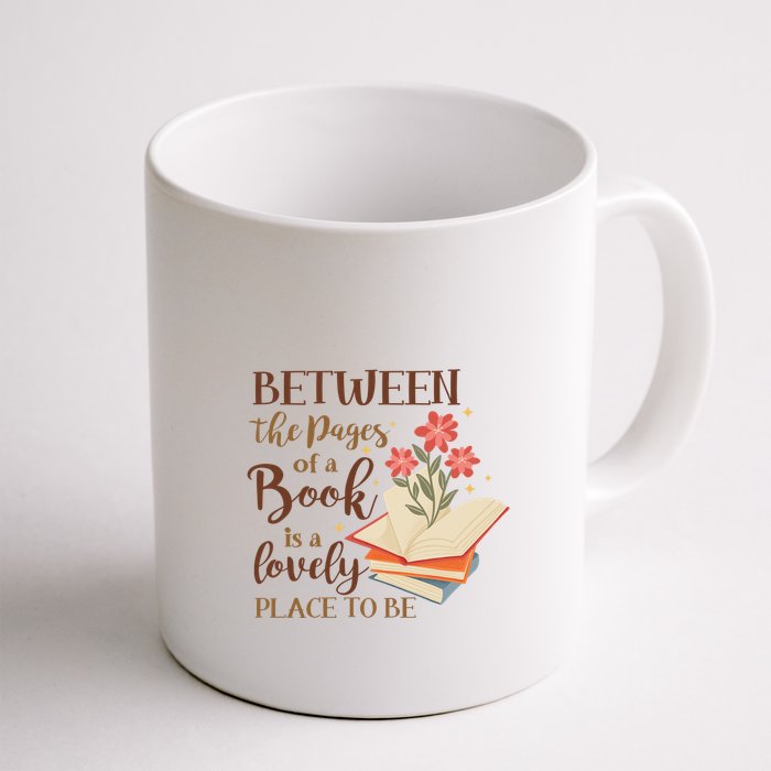Between The Pages Of A Book Is A Lovely Place To Be Reading Books Mug