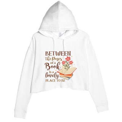 Between The Pages Of A Book Is A Lovely Place To Be Reading Books Crop Fleece Hoodie
