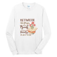 Between The Pages Of A Book Is A Lovely Place To Be Reading Books Tall Long Sleeve T-Shirt