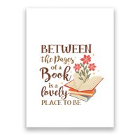 Between The Pages Of A Book Is A Lovely Place To Be Reading Books Poster