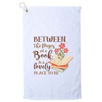 Between The Pages Of A Book Is A Lovely Place To Be Reading Books Golf Towel
