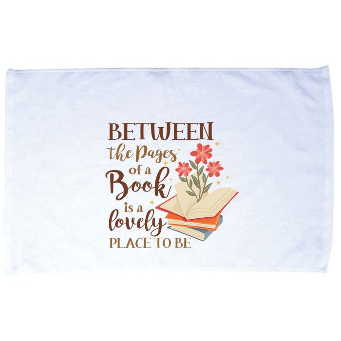 Between The Pages Of A Book Is A Lovely Place To Be Reading Books Microfiber Hand Towel