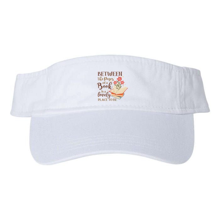 Between The Pages Of A Book Is A Lovely Place To Be Reading Books Visor
