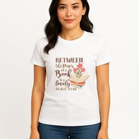 Between The Pages Of A Book Is A Lovely Place To Be Reading Books Womens T-Shirt