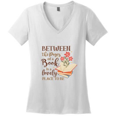 Between The Pages Of A Book Is A Lovely Place To Be Reading Books Women's V-Neck T-Shirt
