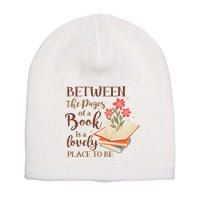 Between The Pages Of A Book Is A Lovely Place To Be Reading Books Short Acrylic Beanie