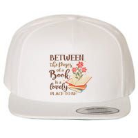 Between The Pages Of A Book Is A Lovely Place To Be Reading Books Wool Snapback Cap