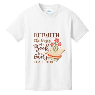 Between The Pages Of A Book Is A Lovely Place To Be Reading Books Kids T-Shirt