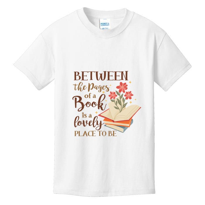 Between The Pages Of A Book Is A Lovely Place To Be Reading Books Kids T-Shirt