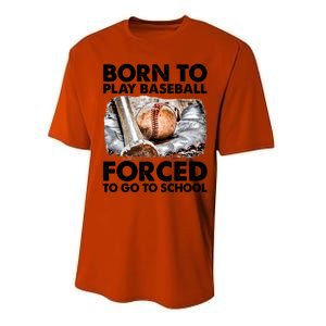 Born To Play Baseball Forced To Go To School Cool Gift Performance Sprint T-Shirt