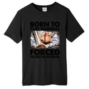 Born To Play Baseball Forced To Go To School Cool Gift Tall Fusion ChromaSoft Performance T-Shirt