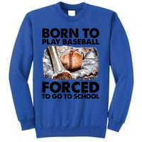 Born To Play Baseball Forced To Go To School Cool Gift Sweatshirt