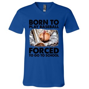 Born To Play Baseball Forced To Go To School Cool Gift V-Neck T-Shirt