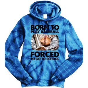 Born To Play Baseball Forced To Go To School Cool Gift Tie Dye Hoodie