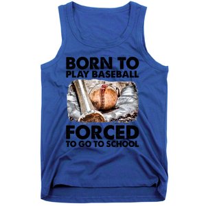 Born To Play Baseball Forced To Go To School Cool Gift Tank Top