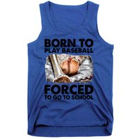 Born To Play Baseball Forced To Go To School Cool Gift Tank Top