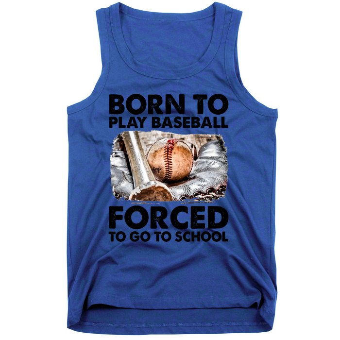 Born To Play Baseball Forced To Go To School Cool Gift Tank Top