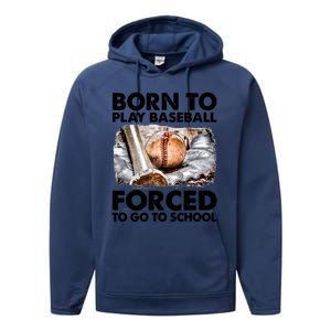 Born To Play Baseball Forced To Go To School Cool Gift Performance Fleece Hoodie