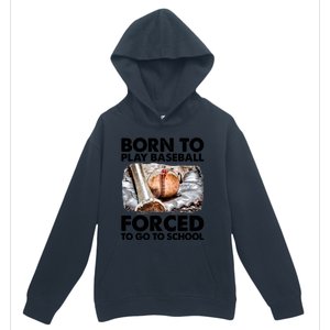 Born To Play Baseball Forced To Go To School Cool Gift Urban Pullover Hoodie