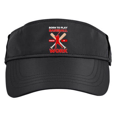 Born To Play Baseball Forced To Work Adult Drive Performance Visor
