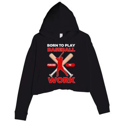 Born To Play Baseball Forced To Work Crop Fleece Hoodie