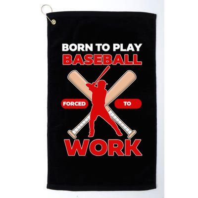 Born To Play Baseball Forced To Work Golf Towel