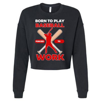 Born To Play Baseball Forced To Work Cropped Pullover Crew