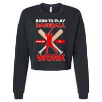 Born To Play Baseball Forced To Work Cropped Pullover Crew