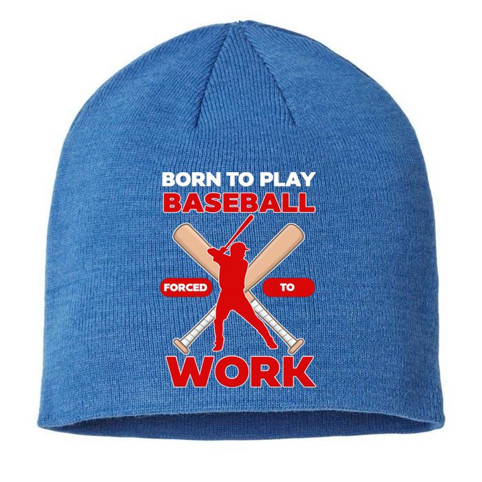 Born To Play Baseball Forced To Work Sustainable Beanie