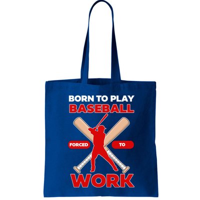 Born To Play Baseball Forced To Work Bag