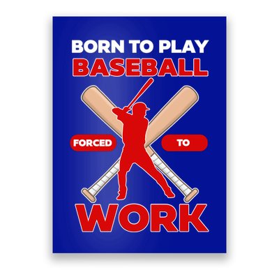 Born To Play Baseball Forced To Work Poster