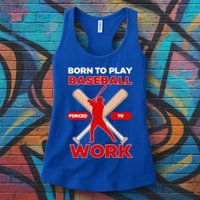 Born To Play Baseball Forced To Work Womens Tank Top