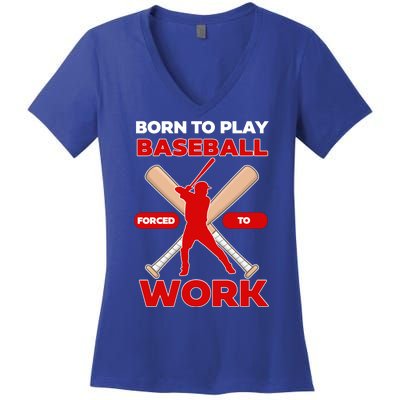 Born To Play Baseball Forced To Work Women's V-Neck T-Shirt