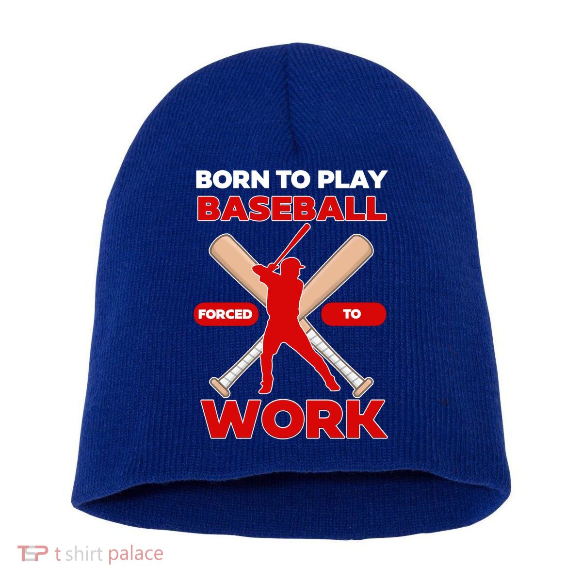 Born To Play Baseball Forced To Work Short Acrylic Beanie