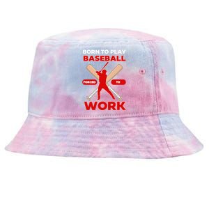 Born To Play Baseball Forced To Work Tie-Dyed Bucket Hat