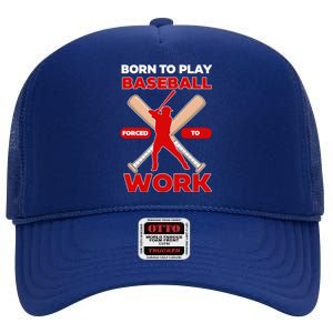 Born To Play Baseball Forced To Work High Crown Mesh Back Trucker Hat