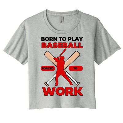 Born To Play Baseball Forced To Work Women's Crop Top Tee