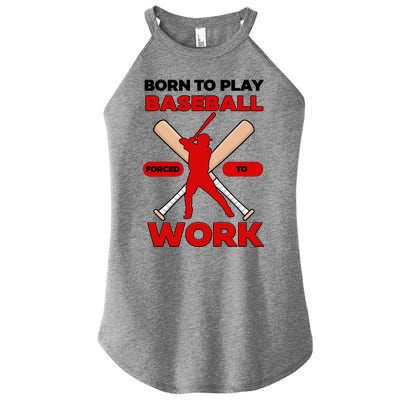 Born To Play Baseball Forced To Work Women’s Perfect Tri Rocker Tank