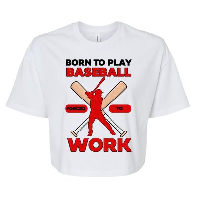 Born To Play Baseball Forced To Work Bella+Canvas Jersey Crop Tee