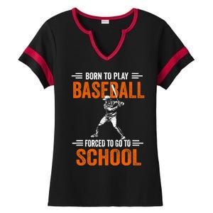 Born to play baseball forced to go to school Ladies Halftime Notch Neck Tee