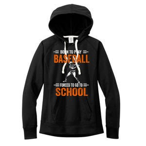 Born to play baseball forced to go to school Women's Fleece Hoodie