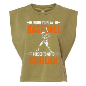 Born to play baseball forced to go to school Garment-Dyed Women's Muscle Tee