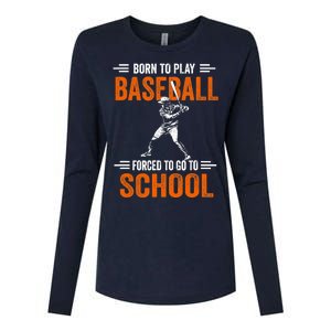 Born to play baseball forced to go to school Womens Cotton Relaxed Long Sleeve T-Shirt