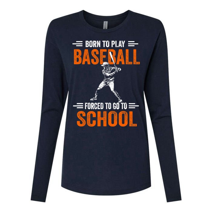 Born to play baseball forced to go to school Womens Cotton Relaxed Long Sleeve T-Shirt