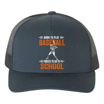 Born to play baseball forced to go to school Yupoong Adult 5-Panel Trucker Hat