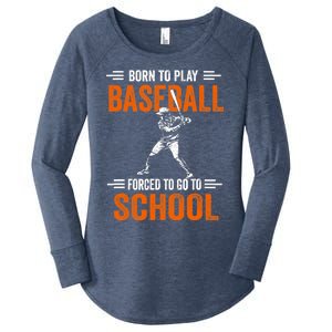 Born to play baseball forced to go to school Women's Perfect Tri Tunic Long Sleeve Shirt