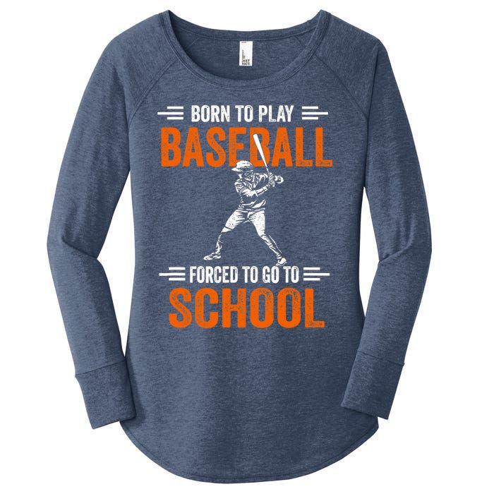 Born to play baseball forced to go to school Women's Perfect Tri Tunic Long Sleeve Shirt