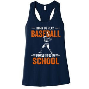 Born to play baseball forced to go to school Women's Racerback Tank