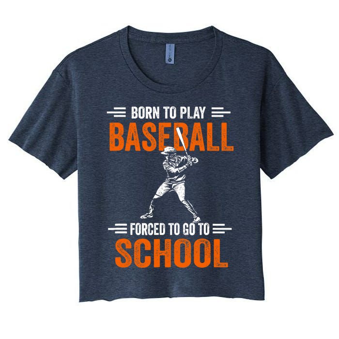 Born to play baseball forced to go to school Women's Crop Top Tee